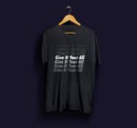 Give It Your All – T-Shirt